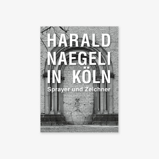 Harald Naegeli in Köln. Sprayer und Zeichner