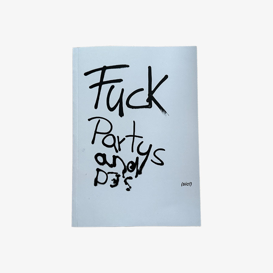 Fuck Partys and DJ’s (sic!)