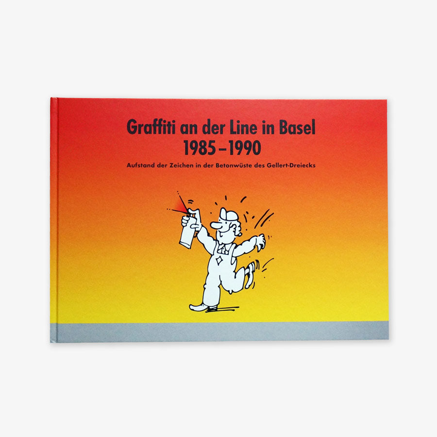 Graffiti an der Line in Basel 1985–1990 (2nd edition)