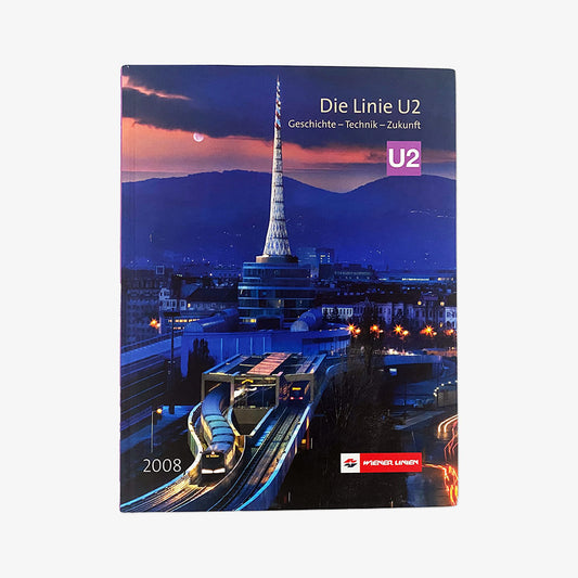 [USED] Wiener Linien - Die Linie U2 - Geschichte - Technik - Zukunft